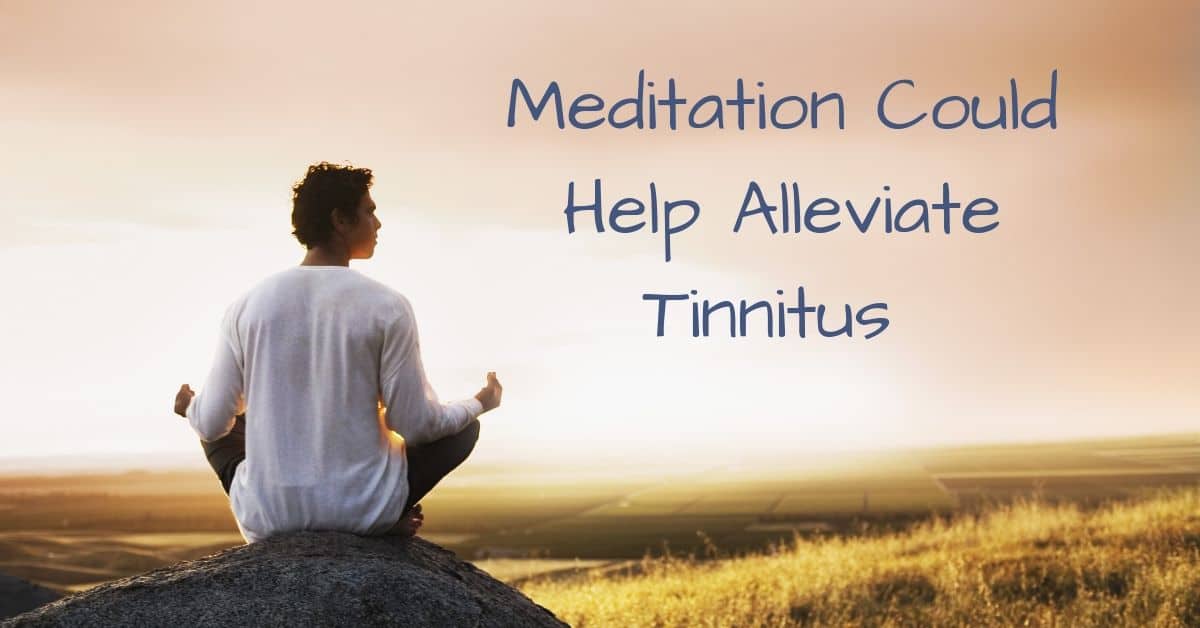 Meditation Could Help Alleviate Tinnitus | Ear-Tronics