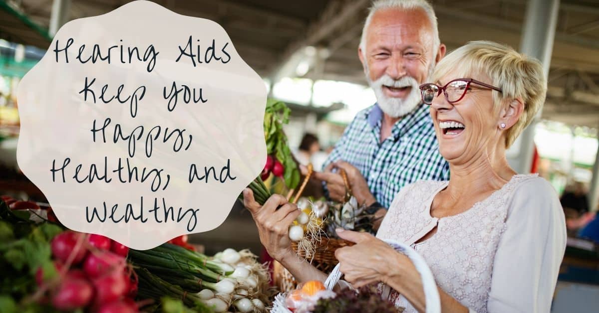 Happy, Healthy, and Wealthy with Hearing Aids