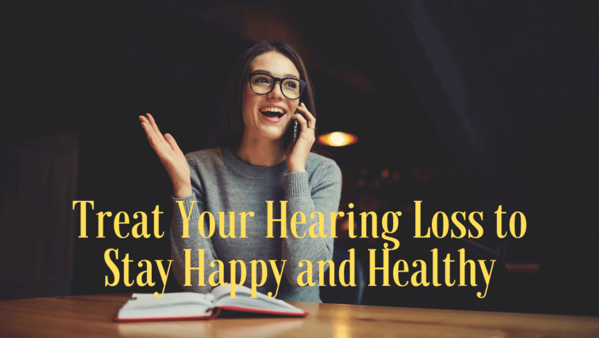 Treat Your Hearing Loss to Stay Happy and Healthy
