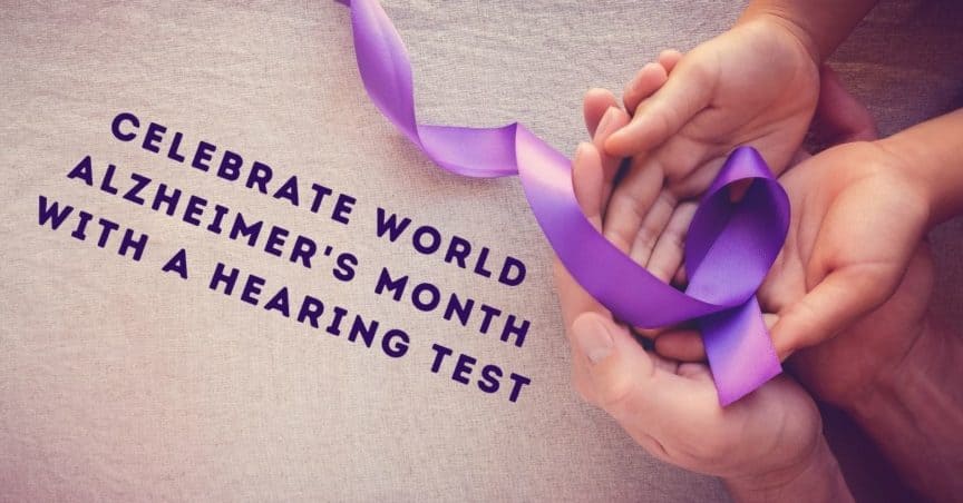 Celebrate World Alzheimer's Month with a Hearing Test!