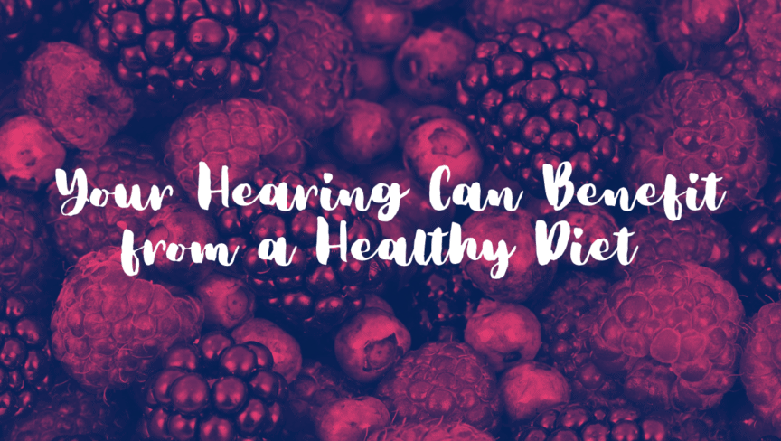 Your Hearing Can Benefit from a Healthy Diet