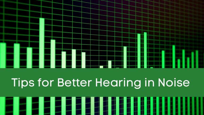 Tips for Better Hearing in Noise