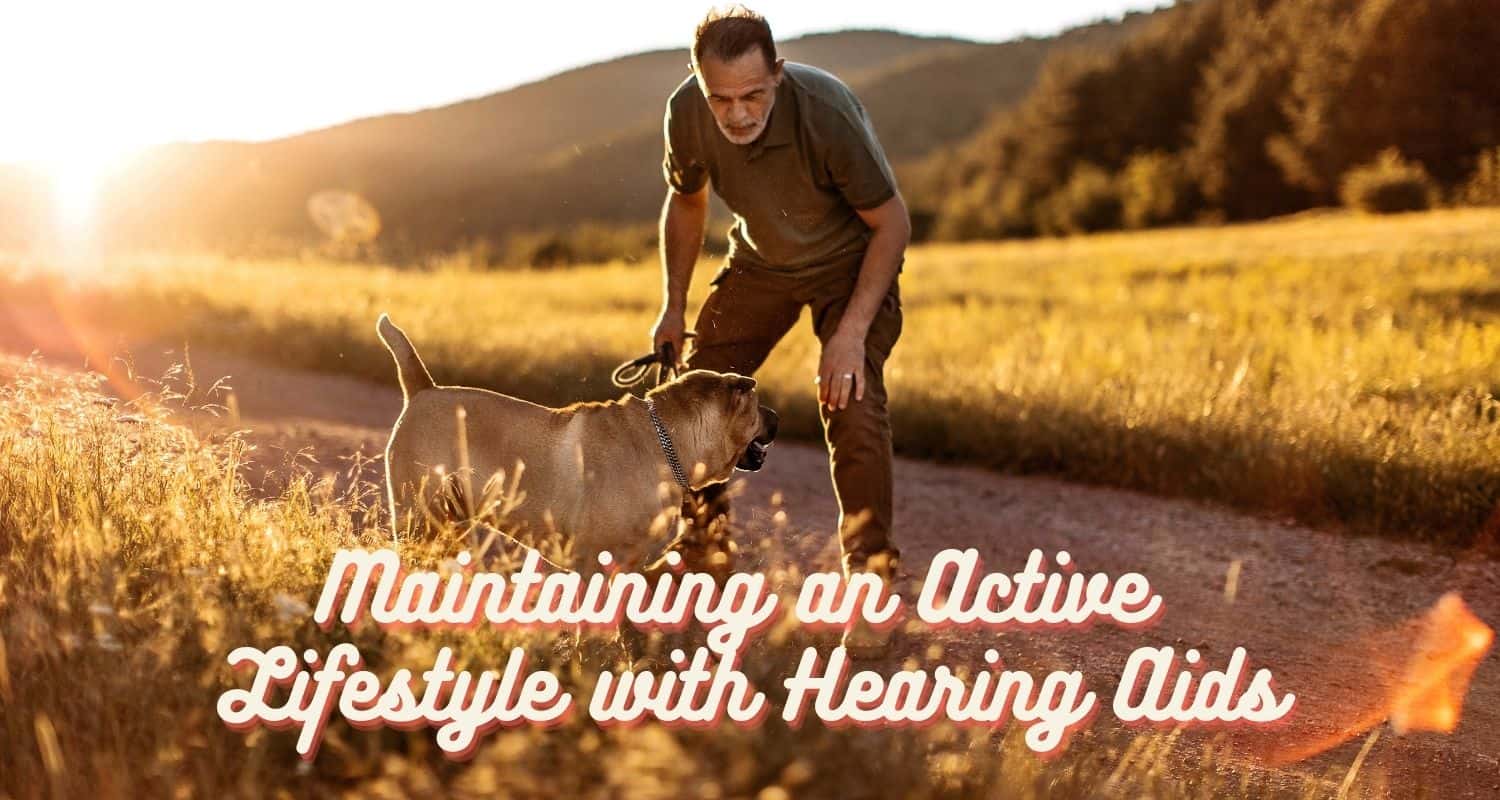 Maintaining an Active Lifestyle with Hearing Aids